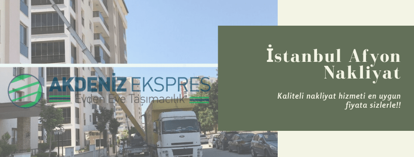 İstanbul Afyonkarahisar evden eve nakliyat